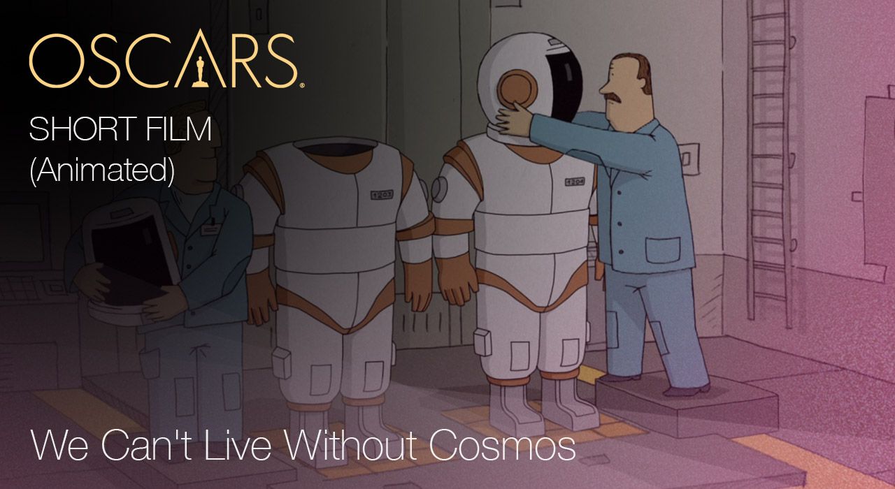 Short Film (Animated), We Can&#039;t Live Without Cosmos