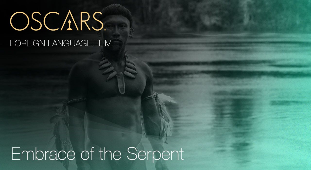 Foreign Language Film, Embrace of the Serpent