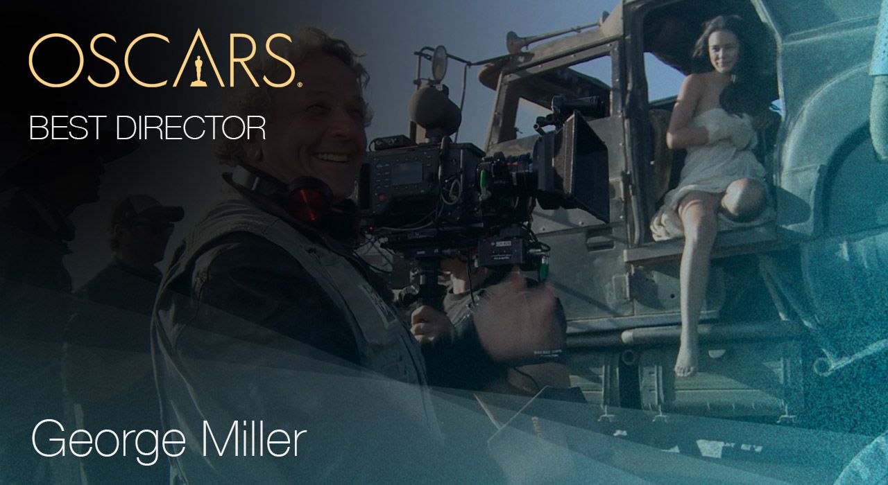 Best Director, George Miller for Mad Max Fury Road