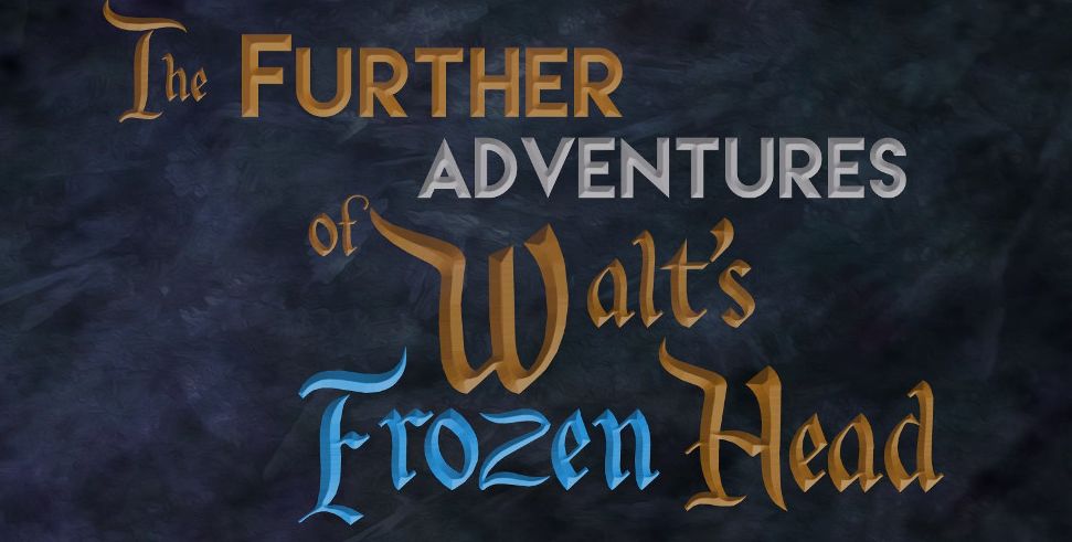 The Further Adventures of Walt&#039;s Frozen Head