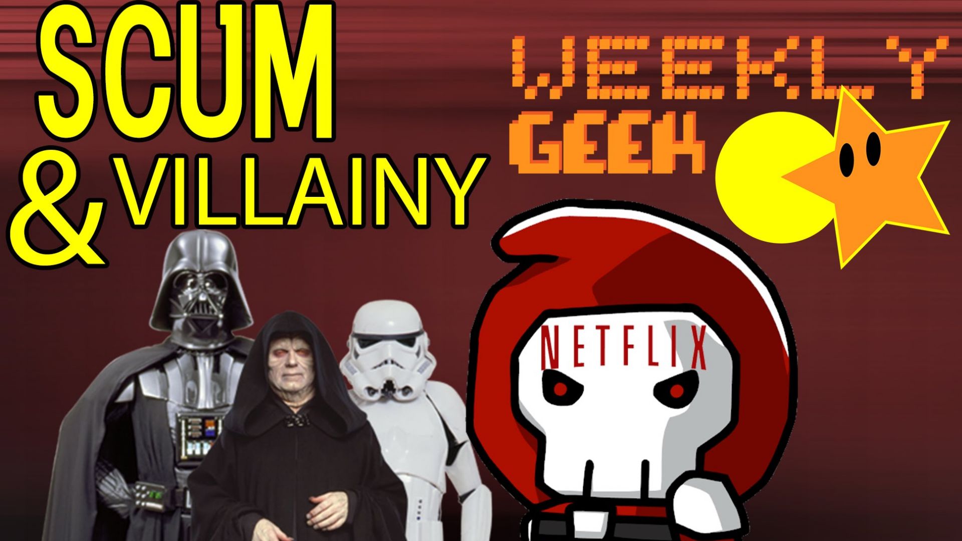 Weekly Geek Cultjer Scum and Villainy