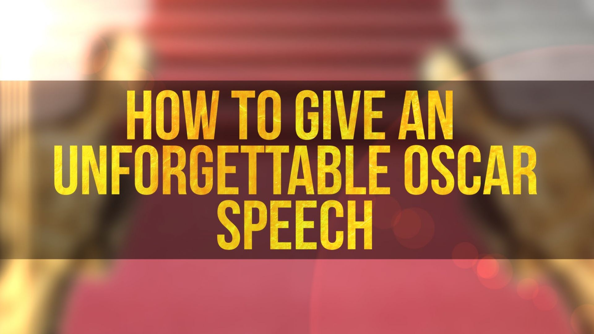 How To Give An Unforgettable Oscar Speech