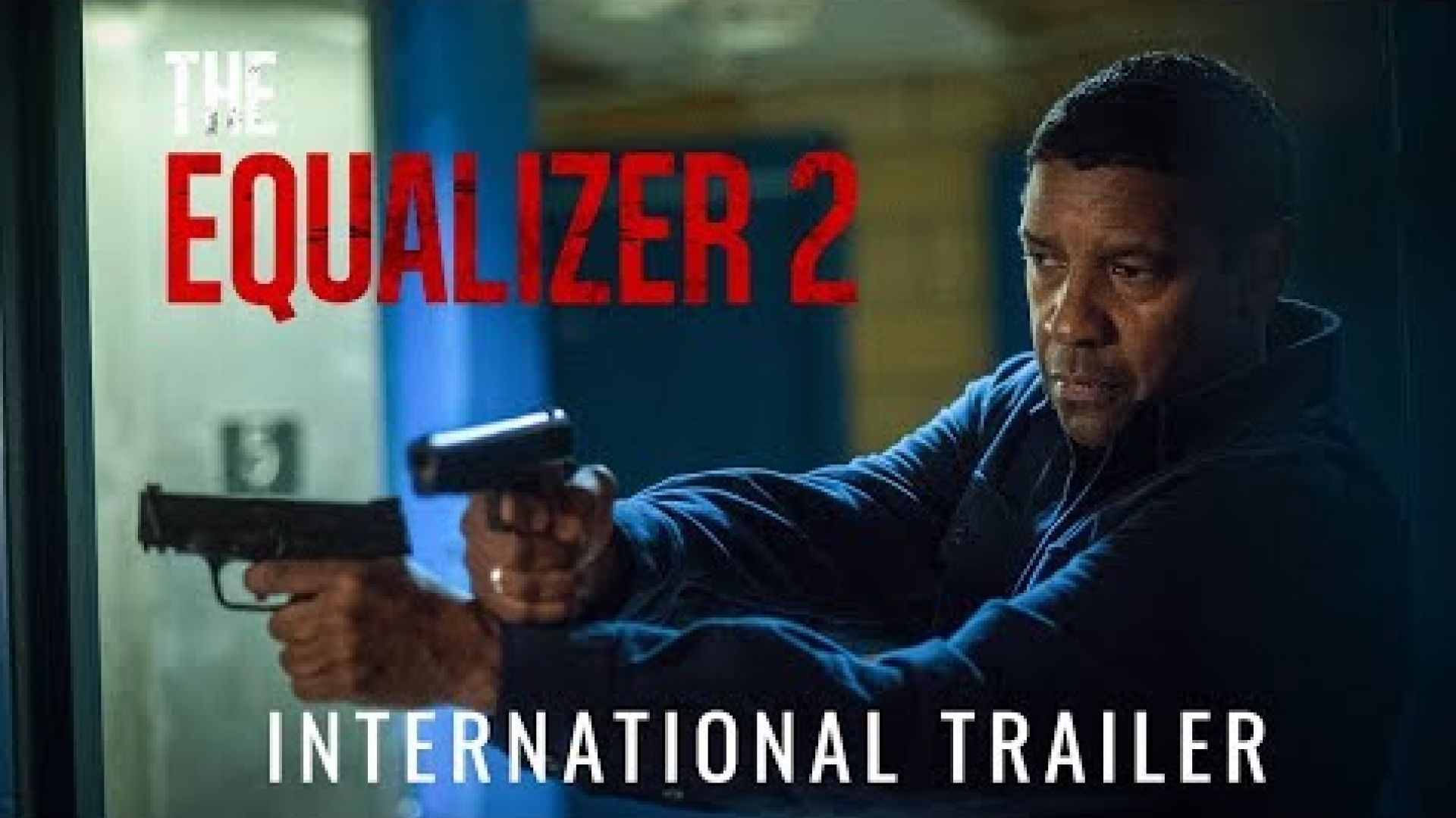 &#039;The Equalizer 2&#039; International Trailer